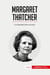 Margaret Thatcher : la implacable dama de hierro