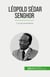 Léopold Sédar Senghor : O poeta presidente