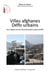Villes afghanes, défis urbains - les enjeux d'une reconstruction post-conflit