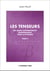 Les tenseurs Tome 4 - des objets mathématiques indispensables pour la physique