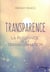 Transparence - la puissance de la transformation