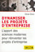 Dynamiser les projets d'entreprise - l'apport des sciences modernes pour reinventer les projets d'en
