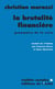 La brutalité financière - grammaire de la crise