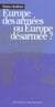 Europe des armees ou europe desarmee