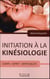 Initiation à la kinésiologie - corps, esprit, spiritualité