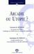 Arcadie ou utopie ?