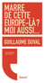 Marre de cette Europe-là ? moi aussi...