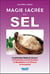 La magie sacrée du sel : l'authentique magie du sel pour - la protection, la purification, bénédiction