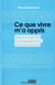 Ce que vivre m'a appris - éloge de la médiocrité, du politiquement correct et de la bien-pensance
