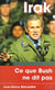 Irak ce que bush ne dit pas