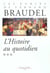Les ecrits de fernand braudel - l'histoire au quotidien