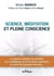 Sciences, méditation et pleine conscience - la science confirme les bienfaits de la méditation et de la plaine conscience ouvre de nouveaux horizons...