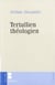 Tertullien théologien - la foi, le réel, la chair