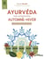 Ayurveda : mon programme automne - hiver - conseils, rituels et astuces santé