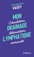 Mon drainage lymphatique : Circulation, détoxication, immunité