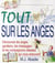Tout sur les anges - découvrez les anges gardiens, les messagers et les compagnons surnaturels qui vous entourent