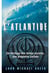 L'atlantide - un héritage des temps anciens, une prophétie cachée