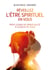 Réveillez l'être spirituel en vous