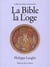 BIBLE ET LA LOGE (LA)