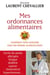 Mes ordonnances alimentaires - comment vous soigner par une bonne alimentation