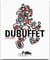 Dubuffet, l'insoumis