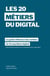 Les 20 métiers du digital - le guide référence des métiers dans l'écosystème digital à travers les témoignages de 60 professionnels dans plus de 15 pays