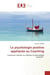 La psychologie positive appliquee au coaching - comment coacher en utilisant la psychologie positive