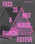 Ramon Esteve : this is not a house