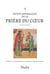 Petite anthologie de la prière du coeur Tome 3 : L'épopée spirituelle des Pères et Mères du Désert