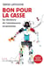 Bon pour la casse - les déraisons de l'obsolescence programmée