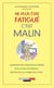 Ne plus être fatigué c'est malin