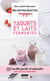 Mes petites recettes magiques : yaourts et laits fermentés - 100 recettes faciles et naturelles, avec ou sans yaourtière