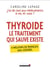 Thyroïde, le traitement qui sauve existe