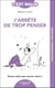 C'est malin poche : J'arrête de trop penser : Pensez moins pour penser mieux