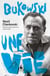 Bukowski, une vie