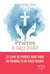 PAROLE ET PRIERE : prières de chaque instant - le livre de prières dont vous ne pourrez plus vous passer