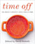 Time off - the world''s greatest chefs cook at home