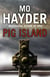 Pig Island : a taut, tense and terrifying thriller from bestselling author Mo Hayder