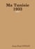 Ma Tunisie 1933 - 1957   (édition complète)