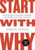 Start with why - how great leaders inspire everyone to take action