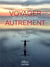 Voyager et voir le monde autrement - nouvelles tendances et destinations de voyage