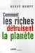 Comment les riches détruisent la planète