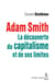 Adam Smith - la découverte du capitalisme et de ses limites