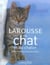 Larousse du chat et du chaton - races, comportements, soins