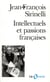 Intellectuels et passions françaises : manifestes et pétitions au XX? siècle