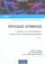Physique atomique - Tome 1 - 2ème édition - Atomes et rayonnement : interactions électromagnétiques (2e édition)
