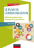 Le plan de communication - définir et organiser votre stratégie de communication (5e édition)