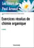 Les cours de Paul Arnaud - Exercices résolus de chimie organique - 6e éd.