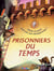 Prisonniers du temps
