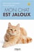 MON CHAT EST JALOUX MIEUX LE COMPRENDRE ET LE RASSURER AU QUOTIDIEN